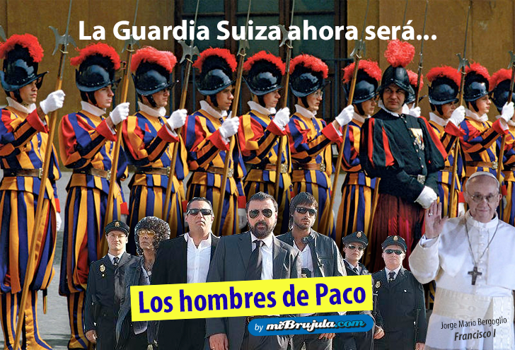 La Guardia Suiza ahora será... Los hombres de Paco