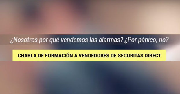 Charla de formación de Securitas Direct. Vendiendo pánico: ''O ponen la alarma o no duermen''