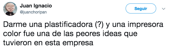 Darme una plastificadora y una impresora fue una de las peores ideas que tuvieron en esta empresa