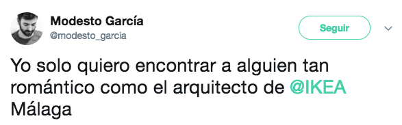 Yo solo quiero encontrar a alguien tan romántico como el arquitecto de IKEA Málaga